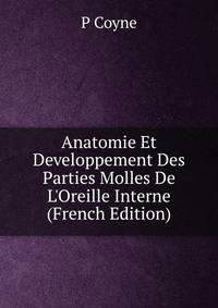 Anatomie Et Developpement Des Parties Molles De L'Oreille Interne (French Edition)