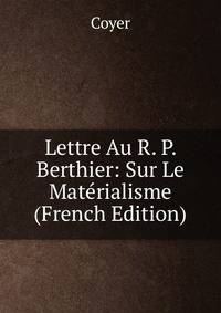Lettre Au R. P. Berthier: Sur Le Materialisme (French Edition)