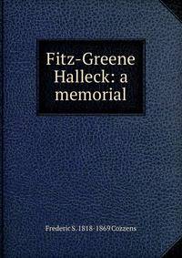 Fitz-Greene Halleck: a memorial