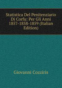 Statistica Del Penitenziario Di Corfu: Per Gli Anni 1857-1858-1859 (Italian Edition)