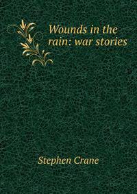Wounds in the rain: war stories