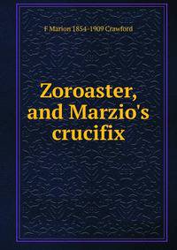 Zoroaster, and Marzio's crucifix