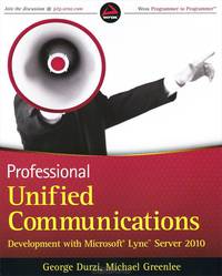 Professional Unified Communications Development with Microsoft Lync Server 2010