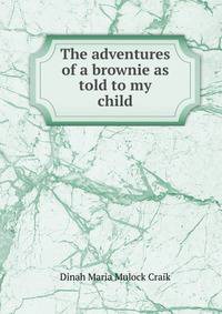 The adventures of a brownie as told to my child