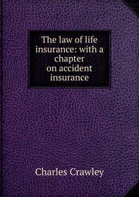 The law of life insurance: with a chapter on accident insurance