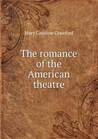 The romance of the American theatre