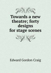 Towards a new theatre; forty designs for stage scenes