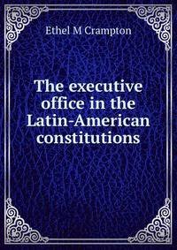 The executive office in the Latin-American constitutions
