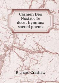 Carmen Deo Nostro, Te decet hymnus: sacred poems