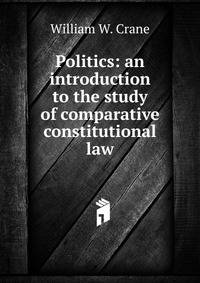 Politics: an introduction to the study of comparative constitutional law