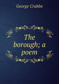 The borough; a poem