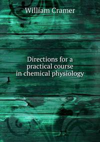 Directions for a practical course in chemical physiology