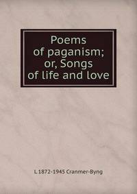 Poems of paganism; or, Songs of life and love