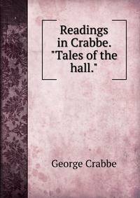 Readings in Crabbe. "Tales of the hall."