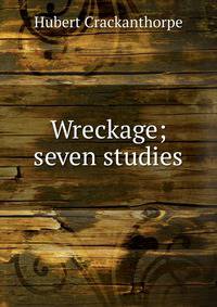 Wreckage; seven studies