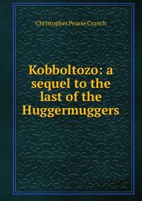 Kobboltozo: a sequel to the last of the Huggermuggers