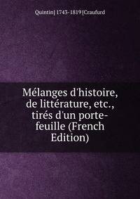 M?langes d'histoire, de litt?rature, etc., tir?s d'un porte-feuille (French Edition)