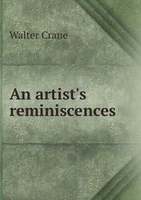 An artist's reminiscences