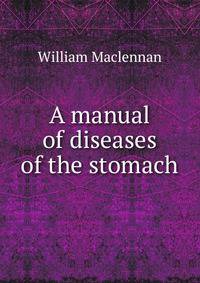 A manual of diseases of the stomach