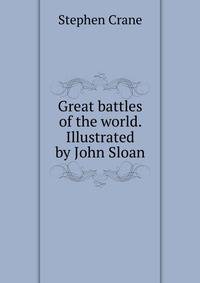 Great battles of the world. Illustrated by John Sloan
