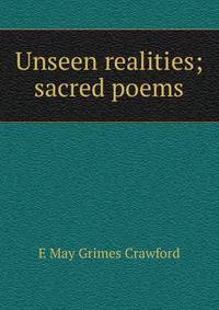 Unseen realities; sacred poems