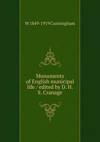 Monuments of English municipal life / edited by D. H. S. Cranage