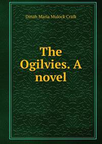 The Ogilvies. A novel