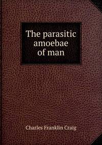 The parasitic amoebae of man