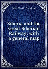 Siberia and the Great Siberian Railway: with a general map