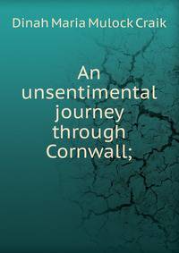 An unsentimental journey through Cornwall;