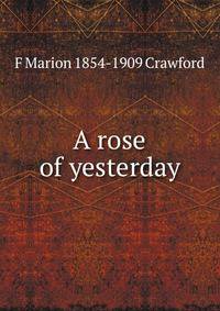 A rose of yesterday