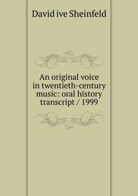 An original voice in twentieth-century music: oral history transcript / 1999