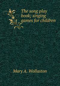 The song play book; singing games for children