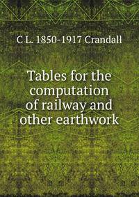 Tables for the computation of railway and other earthwork