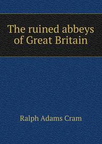 The ruined abbeys of Great Britain