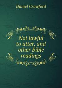 Not lawful to utter, and other Bible readings