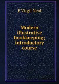 Modern illustrative bookkeeping; introductory course