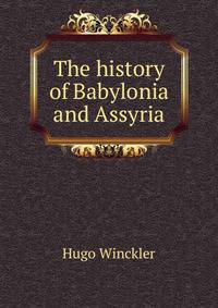The history of Babylonia and Assyria