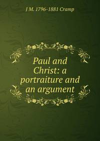 Paul and Christ: a portraiture and an argument