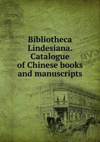 Bibliotheca Lindesiana. Catalogue of Chinese books and manuscripts