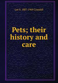 Pets; their history and care