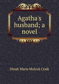 Agatha's husband; a novel