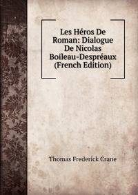 Les Heros De Roman: Dialogue De Nicolas Boileau-Despreaux (French Edition)