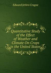 Quantitative Study of the Effect of Weather and Climate On Crops in the United States