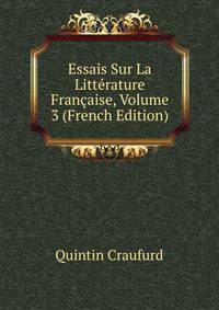 Essais Sur La Litterature Francaise, Volume 3 (French Edition)