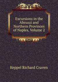 Excursions in the Abruzzi and Northern Provinces of Naples, Volume 2