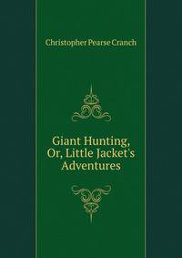 Giant Hunting, Or, Little Jacket's Adventures