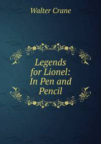 Legends for Lionel: In Pen and Pencil