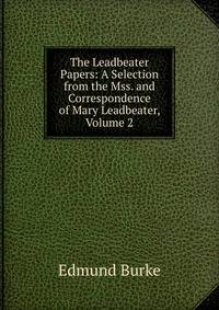 The Leadbeater Papers: A Selection from the Mss. and Correspondence of Mary Leadbeater, Volume 2
