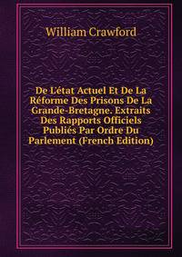 De L'?tat Actuel Et De La R?forme Des Prisons De La Grande-Bretagne. Extraits Des Rapports Officiels Publi?s Par Ordre Du Parlement (French Edition)